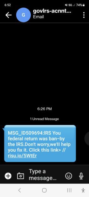 the scam text message reads: MSG_lD509694:lRS You federaI return was ban-by the lRS.Don't worry,we'II heIp you fix it. CIick this Iink> //risu.io/5WtEr