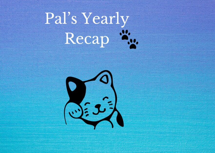 Pal's Yearly Recap banner. Spoted cat images and paws in banner. Image created with Canva.